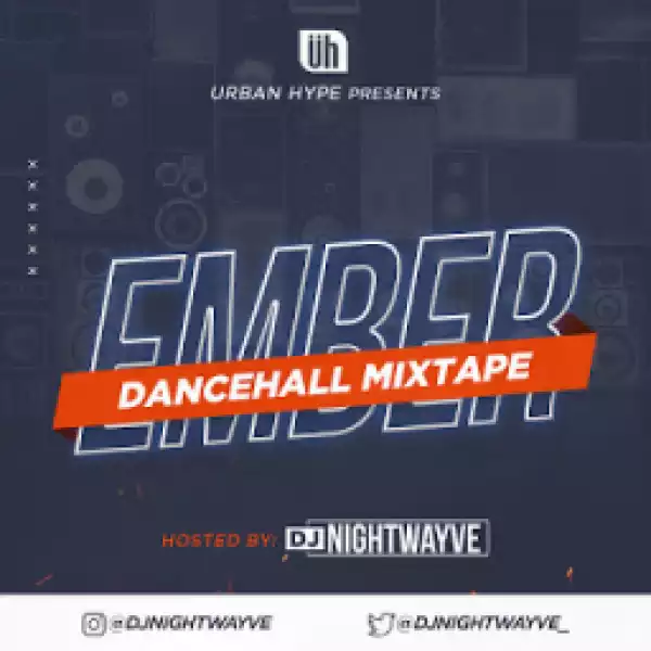 DJ Nightwayve - Ember Dancehall Mixtape